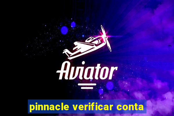 pinnacle verificar conta